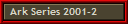 Ark Series 2001-2 
