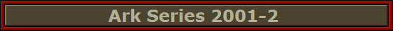 Ark Series 2001-2 